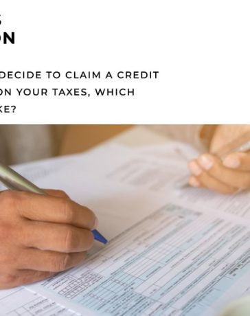 if you have to decide to claim a credit or deduction on your taxes which should you take