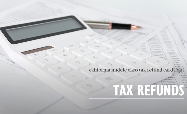 california middle class tax refund card legit