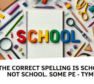 the correct spelling is school not school. some pe - tymoff