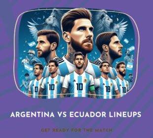 Argentina National Football Team vs Ecuador National Football Team Lineups